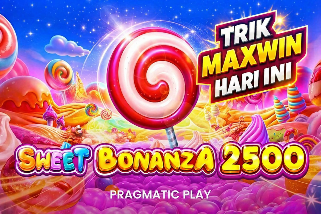 Trik Menang Slot Sweet Bonanza 2500 Gampang Maxwin Hari Ini